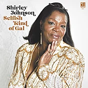 Delmark 893 Selfish Kind of Gal - Shirley Johnson AVAILABLE NOW