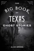 Big Book of Texas Ghost Stories by Alan Brown