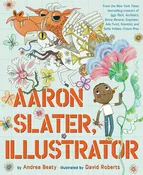 Aaron Slater, Illustrator Book By Andrea Beaty