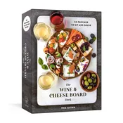 The Wine and Cheese Board Deck:50 Pairings to Sip and Savor: Cards