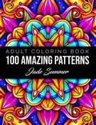 100 Amazing Patterns: An Adult Coloring Book with Fun, Easy, and Relaxing Coloring Pages
