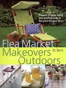 Flea Market Makeovers for the Outdoors: Projects & Ideas Using Flea Market Finds & Recycled Bargain Buys- USED HOW