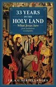 33 Years in the Holy Land - What Jesus Saw from Bethlehem to Golgotha