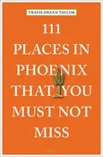 111 Places in Phoenix That You Must Not Miss