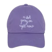 "A LOT GOING ON RIGHT NOW" EMBROIDERED BASEBALL CAP