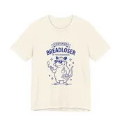 CERTIFIED BREADLOSER T-Shirt