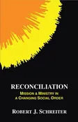 Reconciliation: Mission and Ministry in a Changing Social Order (Boston Theological Institute Annual) (Boston Theological Institute Series)