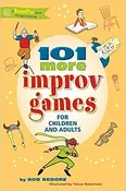 101 More Improv Games for Children and Adults Paperback