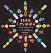 1001 Crystals: Complete Book of Crystals for Every Purpose
