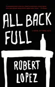 All Back Full by Robert Lopez — Dzanc Books
