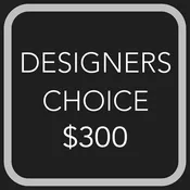 Designer's Choice - $300