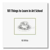 101 Things to Learn in Art School