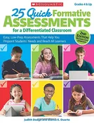 25 Quick Formative Assessments for a Differentiated Classroom, 2nd Edition:  Easy, Low-Prep Assessments That Help You Pinpoint Students’ Needs and Reach All Learners