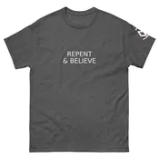 BELIEVE AND REPENT TEE