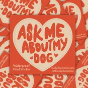 Ask Me About My Dog Waterproof Vinyl Sticker