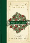 A Classic Christmas: A Collection of Timeless Stories and Poems