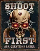 12 1/2" X 16" TIN SIGN SHOOT FIRST ASK QUESTIONS LATER METAL SIGN NEW