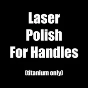 Laser Polish for Handles (Titanium Only)