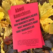 About Anarchism: What Anarchists Believe, How Anarchists Differ, What Anarchists Want, What Anarchists Do