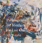 Joan Mitchell: Paintings from the Middle of the Last Century — paper nautilus books