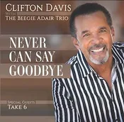 Clifton Davis with The Beegie Adair Trio NEVER CAN SAY GOODBYE