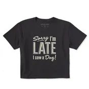 Women's Sorry I'm Late I Saw a Dog Short Sleeve Crusher Boxy Tee