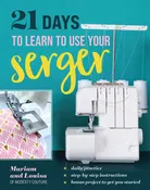 21 Days to Learn to Use Your Serger - 11630