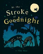 At the Stroke of Goodnight - Clay Rice