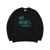 All You Need Is A Dog And The Beach Sweatshirt