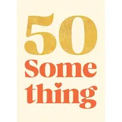 50 Something Birthday Card