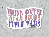 Drink Coffee, Read Books, Punch Nazis Vinyl Sticker
