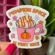 Pumpkin Spice is Very Nice Sticker