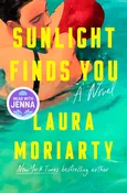 Sunlight Finds You by Laura Moriarty — Home