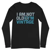 I Am Not Old I'm Vintage Long-Sleeve Tee