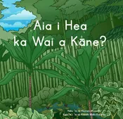 Aia i Hea ka Wai a Kāne?