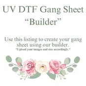 UV DTF Custom Gang Sheet (By the Roll) BUILDER