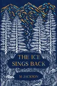 SIGNED COPIES The Ice Sings Back by Local Author M Jackson — Tsunami Books