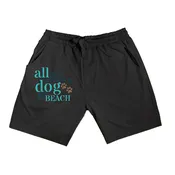 All You Need Is A Dog And The Beach Shorts