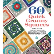 60 Quick Granny Squares: Mix & Match Crochet Motifs