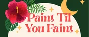 Paint Til You Faint | The Accidental Artist