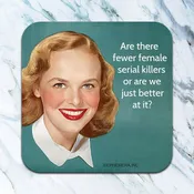 Are There Fewer Female Serial Killers Coaster