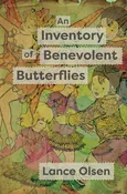 An Inventory of Benevolent Butterflies by Lance Olsen — Dzanc Books
