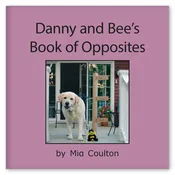 Danny and Bee's Book of Opposites