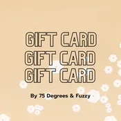 75 Degrees and Fuzzy Gift Card