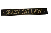 12″ Handcrafted Sign That Reads “Crazy Cat Lady”