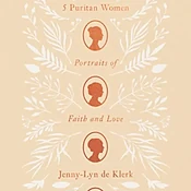 5 Puritan Women: Portraits of Faith and Love