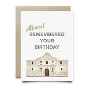 Alamo Almost Remembered Your Birthday Card