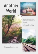 Another World: Ballet Lessons from Appalachia
