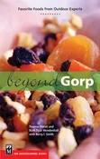 Beyond Gorp, Favorite Foods From Outdoor Experts Paperback