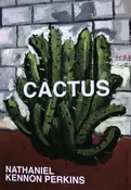 CACTUS by Nathaniel Kennon Perkins — Trident Booksellers & Cafe